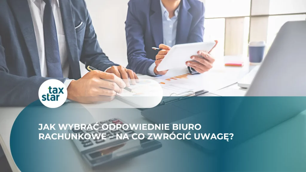 Jak wybrać odpowiednie biuro rachunkowe – na co zwrócić uwagę